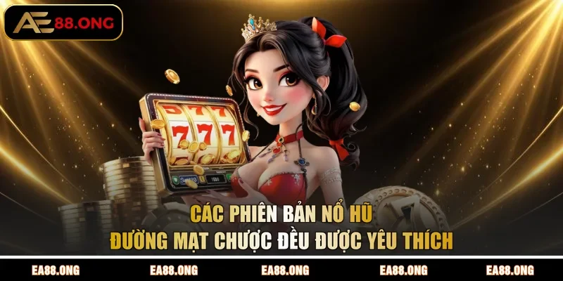 Các phiên bản nổ hũ Đường Mạt Chược đều được yêu thích