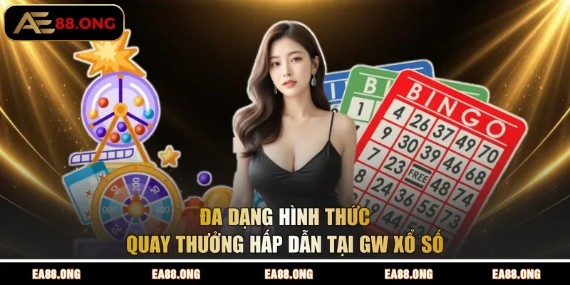 Đa dạng hình thức quay thưởng hấp dẫn tại GW xổ số