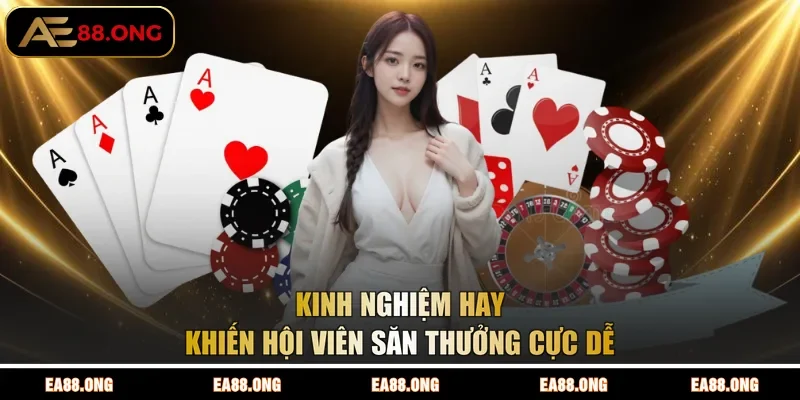 Kinh nghiệm hay khiến hội viên săn thưởng cực dễ