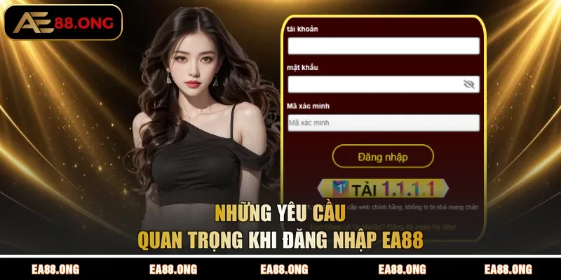 Những yêu cầu quan trọng khi đăng nhập EA88